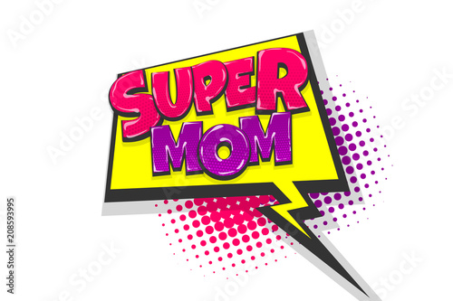 Super mom pop art comic book text speech bubble