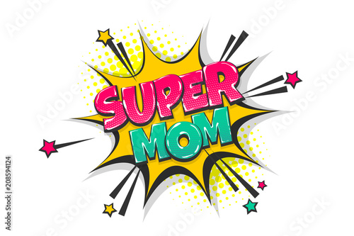 Super mom pop art comic book text speech bubble