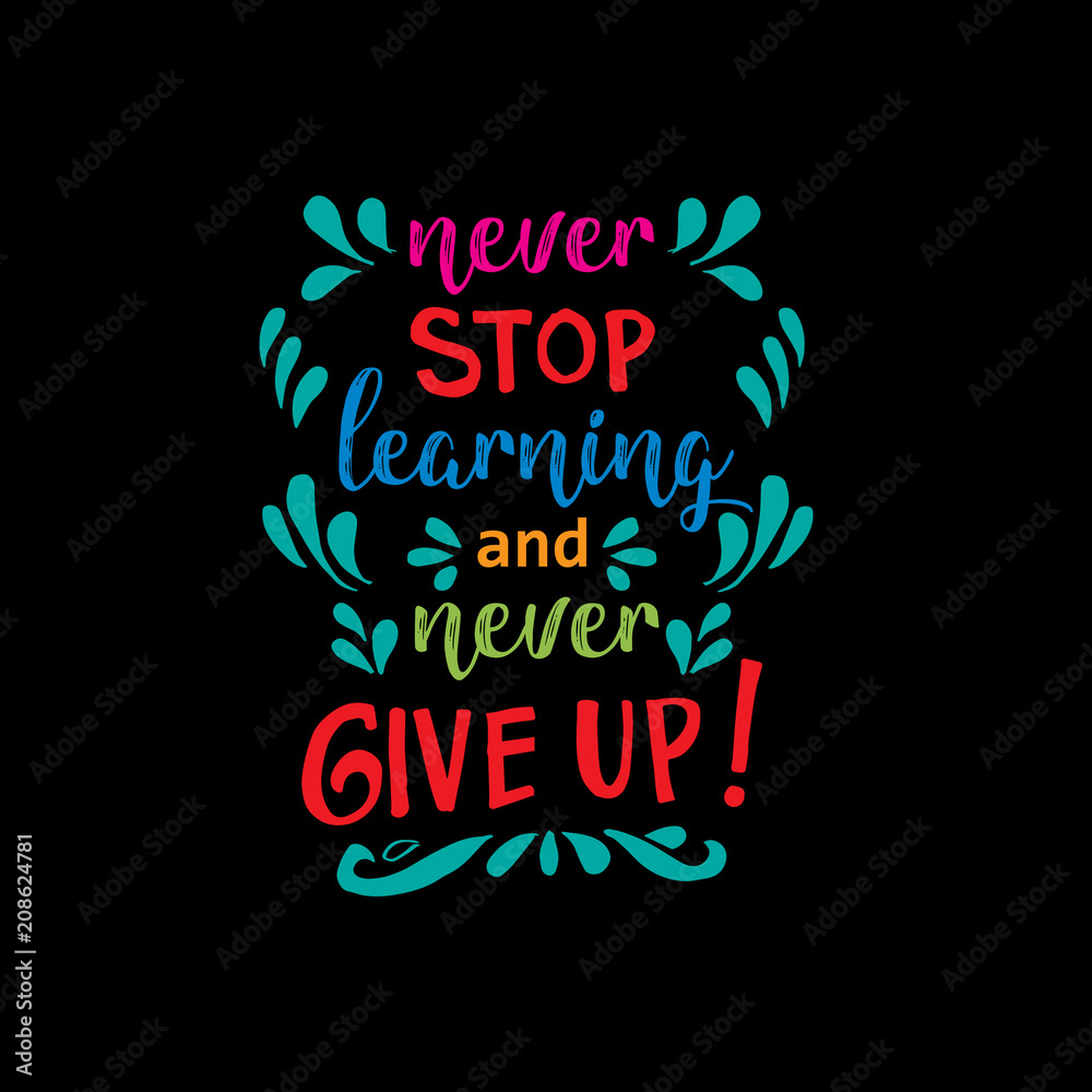 Never stop learning and never give up! Inspirational quote. Stock ...