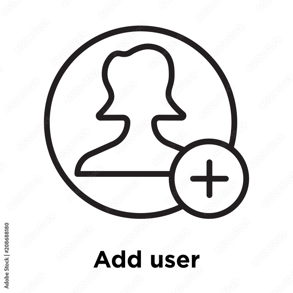 Add user icon vector sign and symbol isolated on white background, Add user logo concept , outline symbol, linear sign Add user icon vector sign and symbol isolated on white background, Add user logo concept , outline symbol, linear sign
