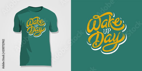Wake up Day lettering on dark green background. Vintage vector lettering. Template for printing on T-shirt, hoodie, notepad, cloth, poster, banner, postcard, sketchbook.