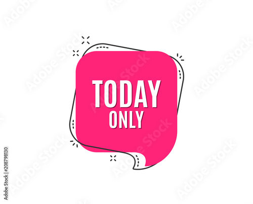 Today only sale symbol. Special offer sign. Best price. Speech bubble tag. Trendy graphic design element. Vector