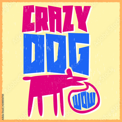Crazy Dog funny vector illustration, colorful label, poster, or t-shirt print design.