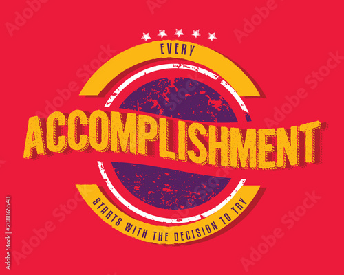 Every accomplishment starts with the decision to try. 