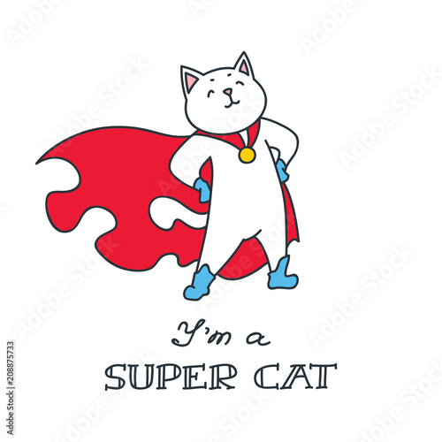 I'm a super cat. Doodle vector illustration of funny cat in super hero costume. Can be used for t-short print, poster or card