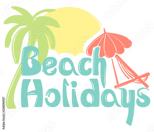 Beach holidays lettering card with umbrella, chaise-longue and sun