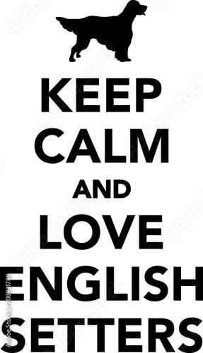 Keep calm and love English Setters
