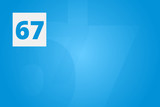67 - Number sixty-seven on blue technology background for example as background or concept template