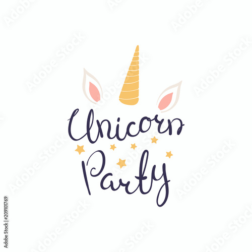 Hand written lettering quote Unicorn party with stars, horn and ears. Isolated objects on white background. Vector illustration. Design concept for banner, greeting card.