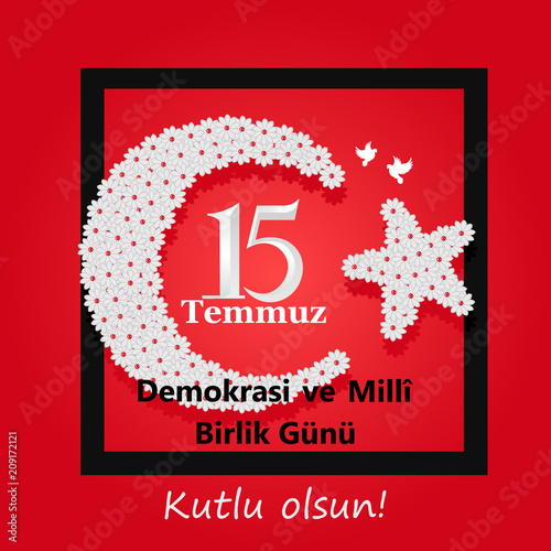 July 15, Democracy and National Unity Day vector drawing. Translation from Turkish: The Democracy and National Unity Day of Turkey, veterans and martyrs of 15 July. photo