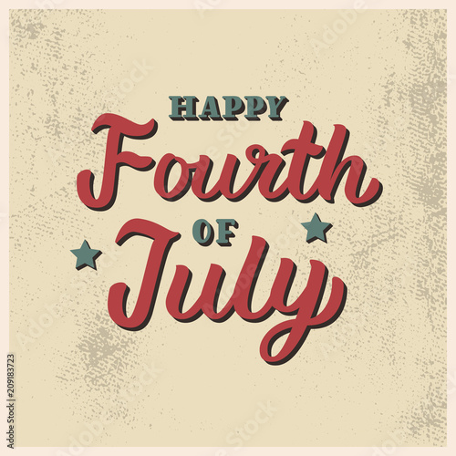 Happy Fourth of July. USA Independence Day. Vintage card with hand lettering quote. Vector illustration.