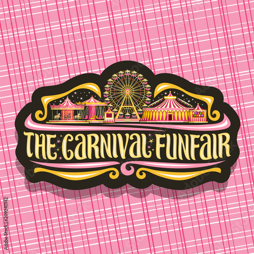 Vector logo for Carnival Funfair, dark sign with circus big top, vintage merry go round carrousel, booth with balloons, ferris wheel in evening, original brush typeface for words the carnival funfair.