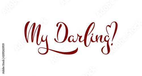 My darling! Declaration of love. Vector lettering illustration. Fun brush ink inscription for photo overlays, greeting card or print, poster design