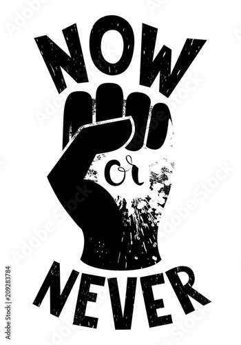 Motivational poster Now or never. Hand folded into a fist. For printing on T-shirt
