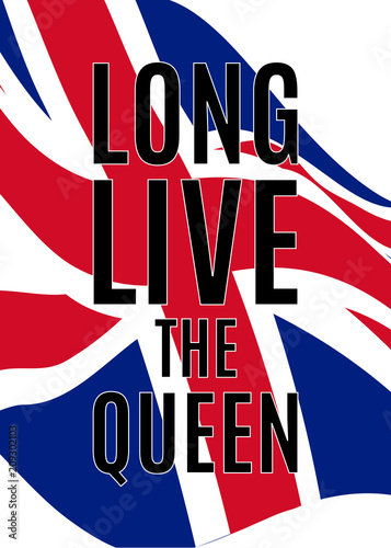 Royal greetings poster with waving United kingdom flag. Long Live the queen text