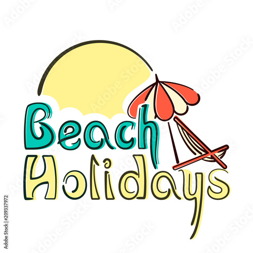 Beach holidays lettering card with umbrella, chaise-longue and sun