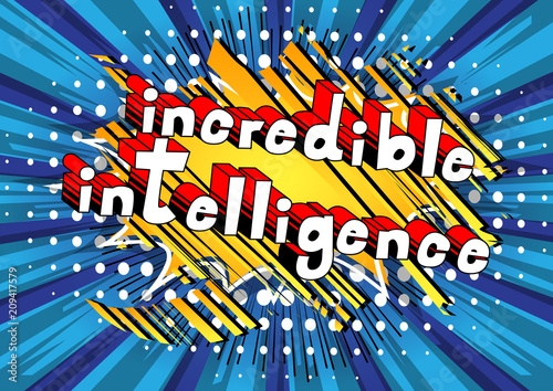 Incredible Intelligence - Comic book style word on abstract background.