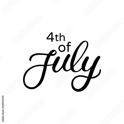 Hand drawn lettering card. The inscription: 4 th of July. Perfect design for greeting cards, posters, T-shirts, banners, print invitations.