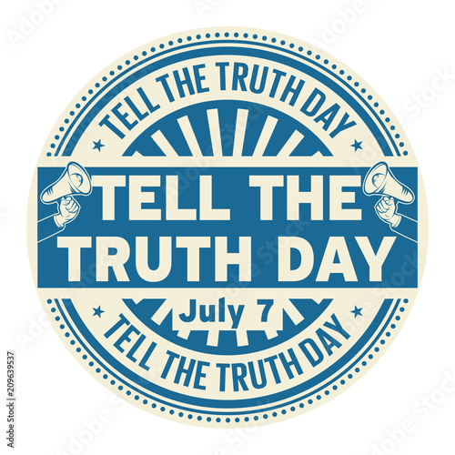 Tell the Truth Day,  July 7