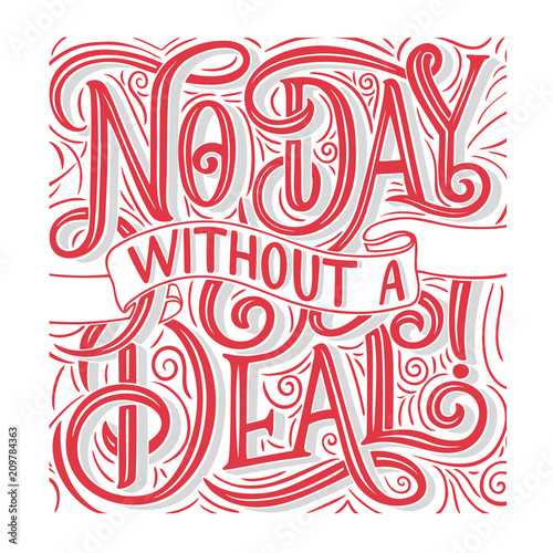 Hand drawn typography poster. No Day without a Deal, banner with lettering. Wholesale background. Discount tag, poster. Calligraphy flyer template.