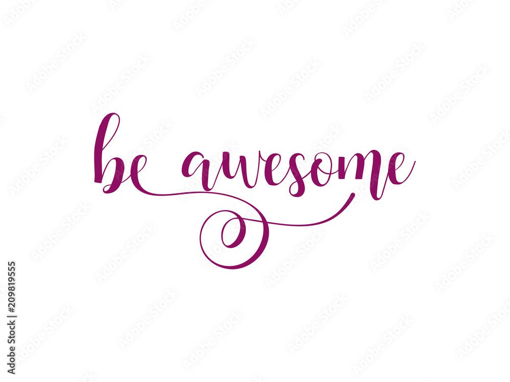 Be awesome. Lettering. calligraphy vector illustration.