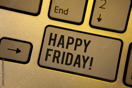 Writing note showing  Happy Friday Motivational Call. Business photos showcasing Wishing you have a good start for the weekend