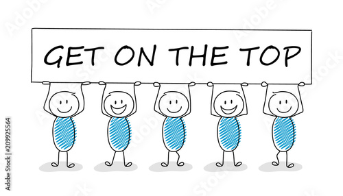 Funny stickman holding a banner with slogan: get on the top. Vector.