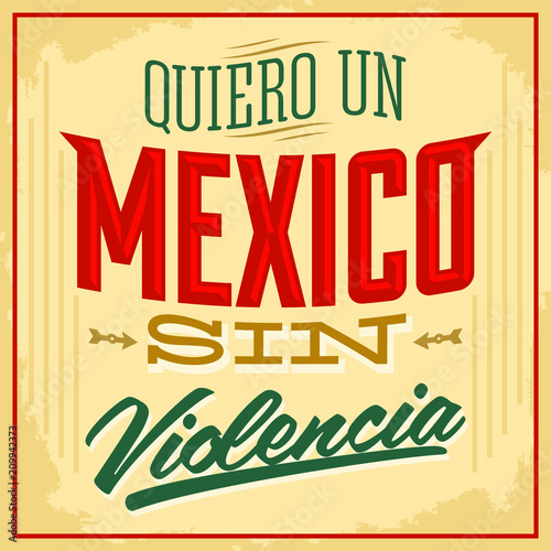Quiero un Mexico sin violencia, I want a Mexico without violence spanish text  vector illustration