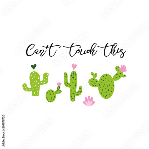 Can't touch this. Cute hand drawn Prickly cactus print with inspirational phrase vector