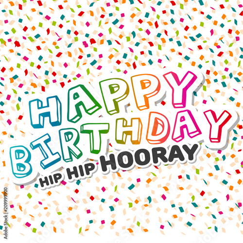 Happy Birthday hip hip hooray Greeting Card with confetti. Eps10 Vector.