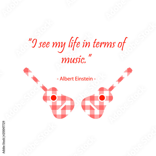 I see my life in terms of music by Albert Einstien photo