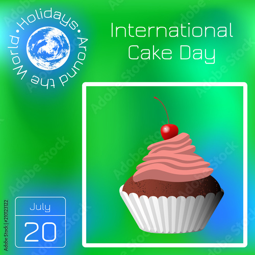 International Cake Day. Capcake  dessert  pastries  cherry. Series calendar. Holidays Around the World. Event of each day of the year.