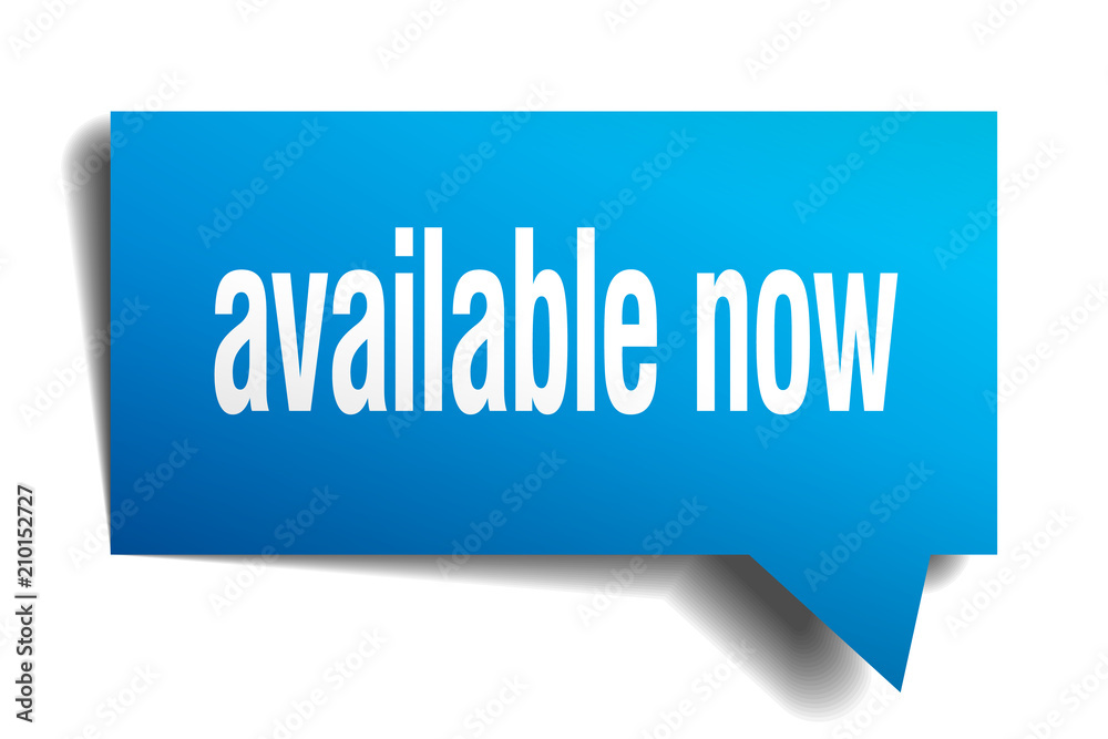 available now blue 3d speech bubble available now blue 3d speech bubble
