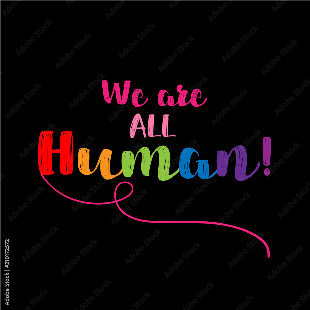 We are all Human. Modern calligraphy with rainbow colored characters. Good for scrap booking, posters, textiles, gifts, pride sets.