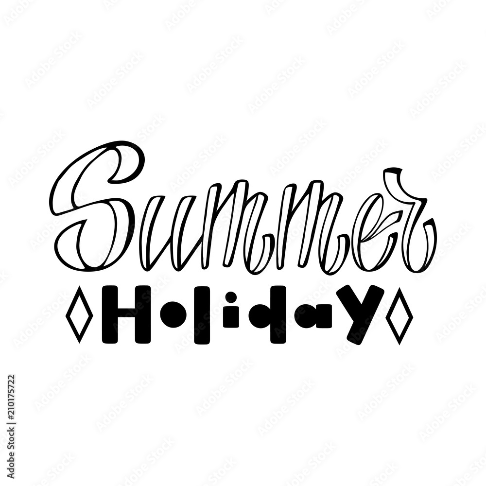 Fototapeta premium Summer holiday. Isolated vector, calligraphic phrase. Hand calligraphy, lettering. Modern tourist design for logo, banners, emblems, prints, photo overlays, t shirts, posters, greeting card.