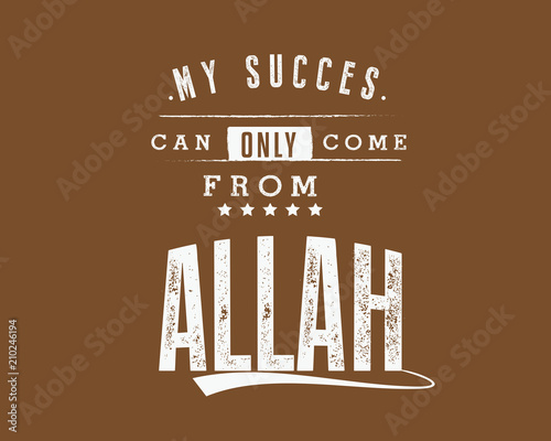 my succes can only come from Allah