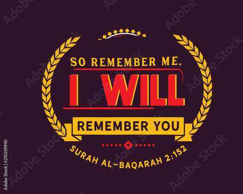 So remember me; I will remember you | Surah Al-Baqarah 2:152