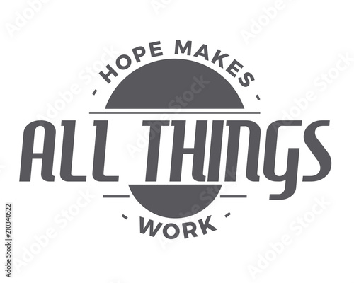 Hope makes all things work