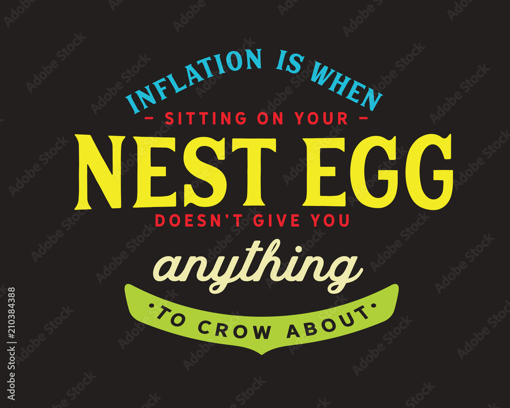 Obraz premium inflation is when sitting on your nest egg doesn't give you anything to crow about