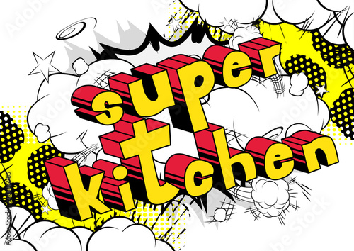 Super Kitchen - Comic book word on abstract background.