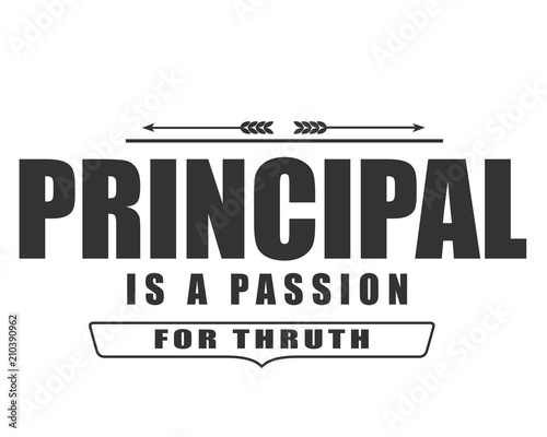 principal is a passion for thruth