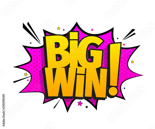 Big win message. Comic speech bubble effects in pop art style. Vector illustration.