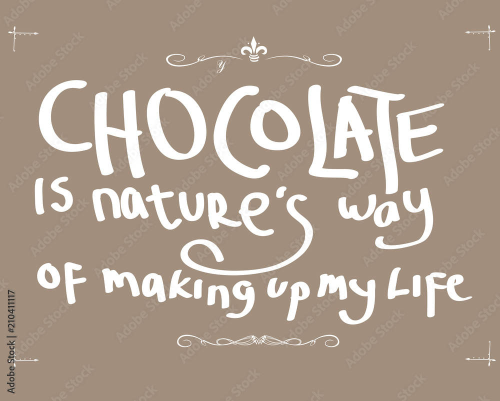 Obraz premium chocolate is nature's way of making up my life