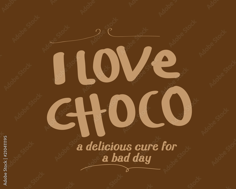 i love choco a delicious cure for a bad day i love choco a delicious cure for a bad day