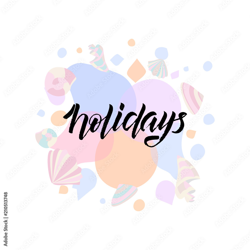 Hand drawn lettering phrase Holidays