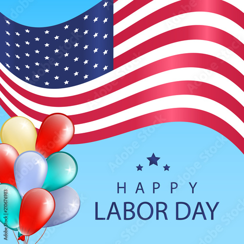 Happy Labor Day background with USA flag and colorful baloons.