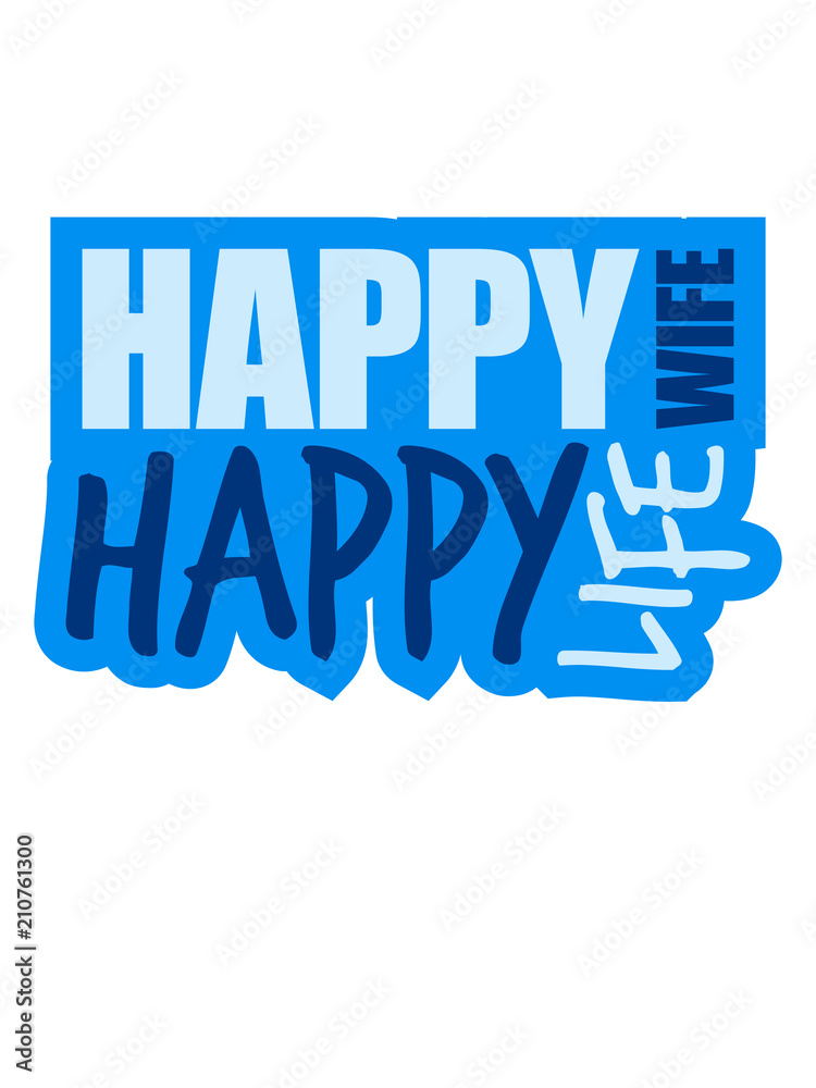 text cool happy wife life ehefrau glücklich leben best husband ever ehemann husband text junggesellenabschied jga heiraten hochzeit braut bräutigam party feiern liebe text cool happy wife life ehefrau glücklich leben best husband ever ehemann husband text junggesellenabschied jga heiraten hochzeit braut bräutigam party feiern liebe