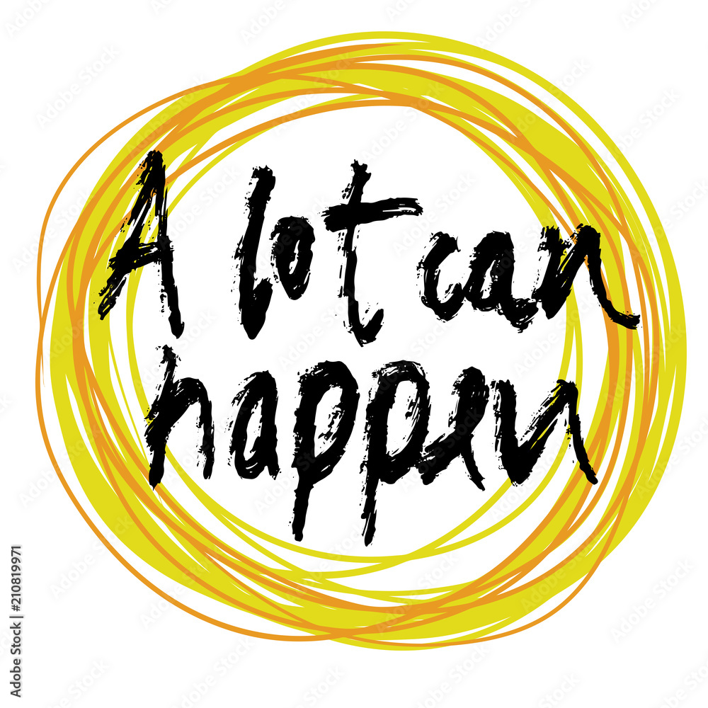 A lot can happen, lettering on colorful backgound A lot can happen, lettering on colorful backgound