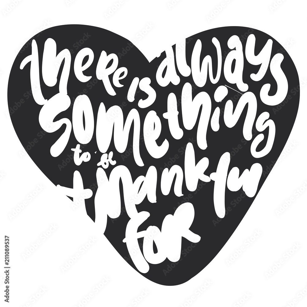Obraz There is always something to be thankful for. Hand lettering for your design