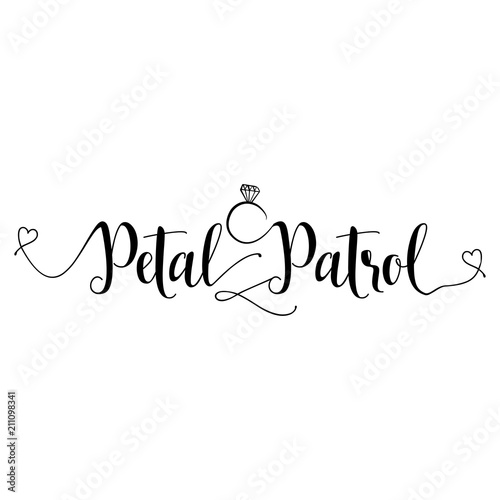 Petal Patrol -Hand lettering typography text in vector eps 10. Hand letter script wedding sign catch word art design.  Good for scrap booking, posters, textiles, gifts.
